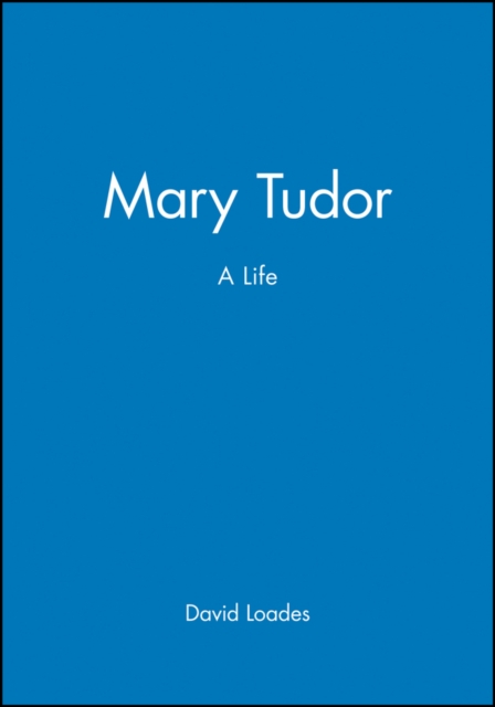 Mary Tudor : A Life, Paperback / softback Book