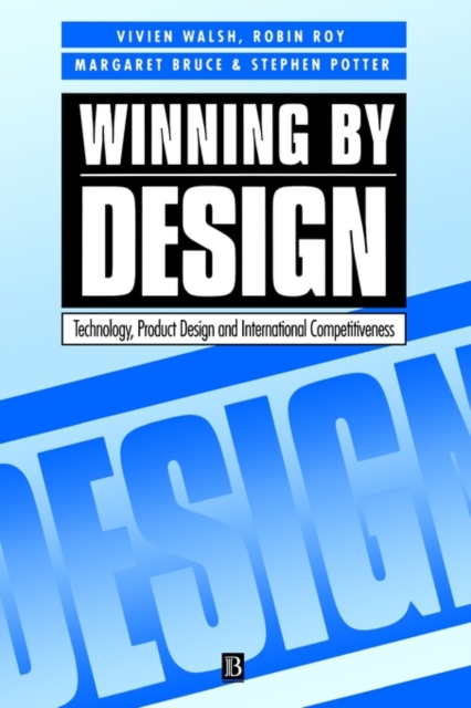 Winning By Design : Technology, Product Design and International Competitiveness, Paperback / softback Book