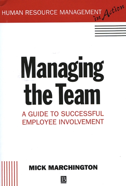 Managing the Team : A Guide to Successful Employee Involvement, Paperback / softback Book