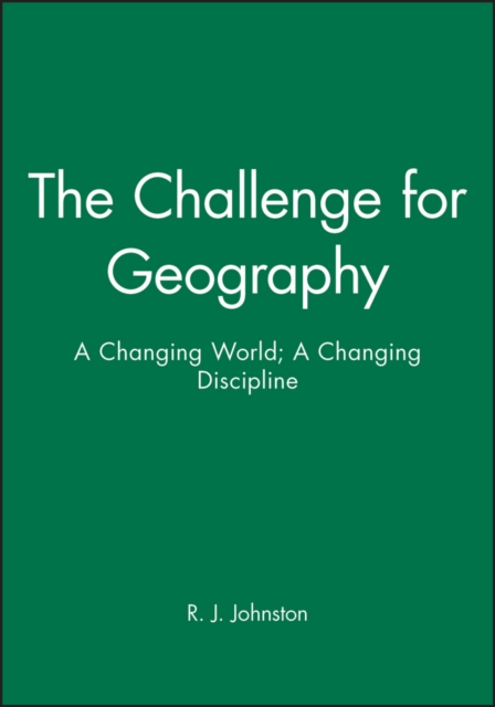 The Challenge for Geography : A Changing World; A Changing Discipline, Paperback / softback Book