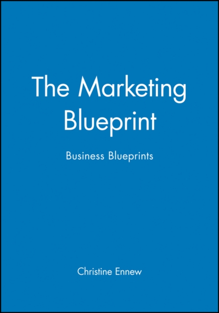 The Marketing Blueprint : Business Blueprints, Paperback / softback Book
