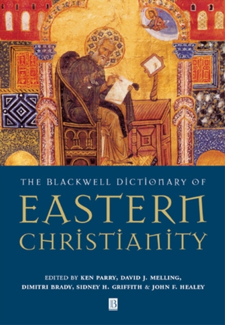 The Blackwell Dictionary of Eastern Christianity, Hardback Book