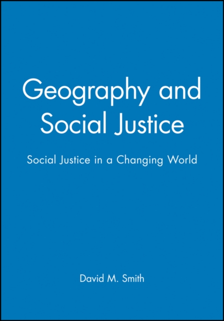 Geography and Social Justice : Social Justice in a Changing World, Paperback / softback Book