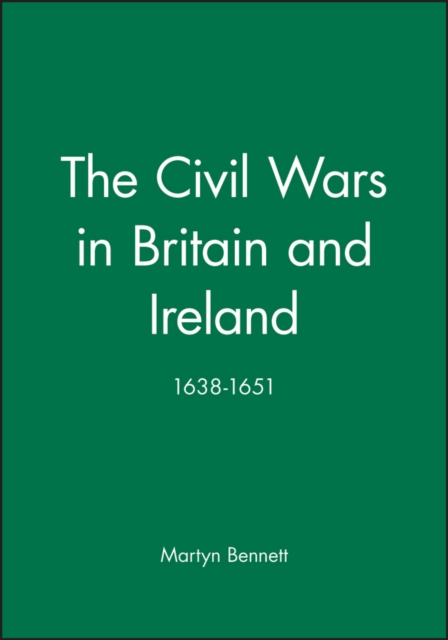 The Civil Wars in Britain and Ireland : 1638-1651, Paperback / softback Book