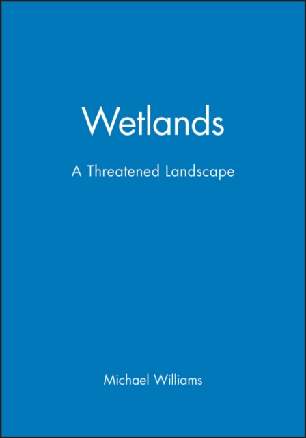 Wetlands : A Threatened Landscape, Paperback / softback Book