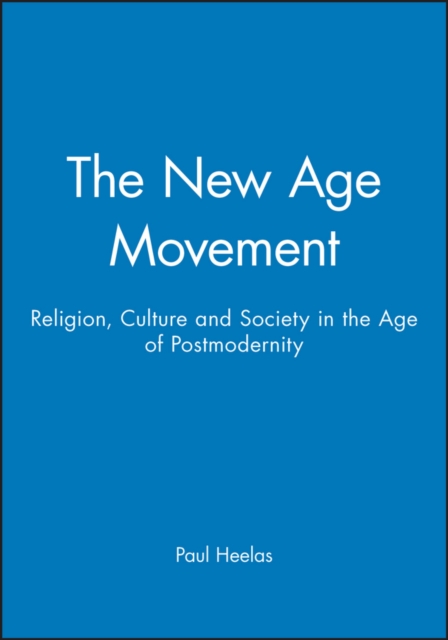 The New Age Movement : Religion, Culture and Society in the Age of Postmodernity, Paperback / softback Book