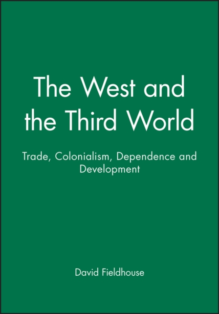 The West and the Third World : Trade, Colonialism, Dependence and Development, Paperback / softback Book