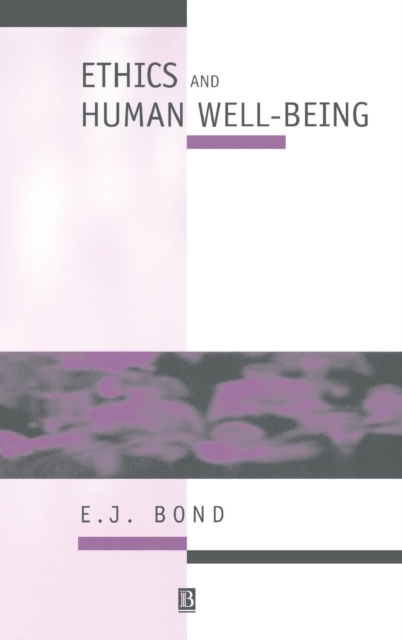 Ethics and Human Well-being : An Introduction to Moral Philosophy, Hardback Book