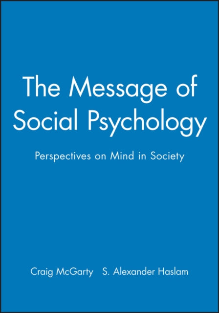 The Message of Social Psychology : Perspectives on Mind in Society, Hardback Book