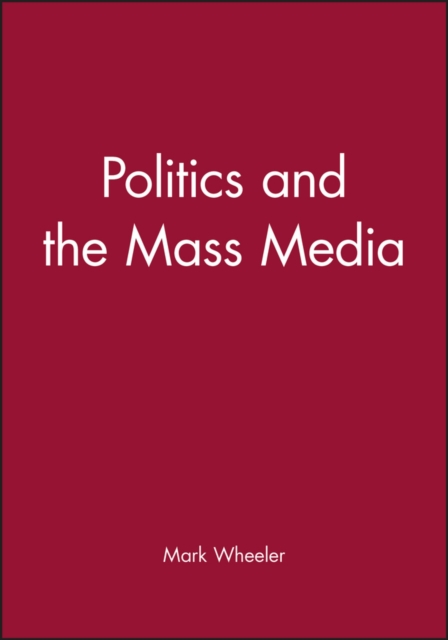 Politics and the Mass Media, Paperback / softback Book