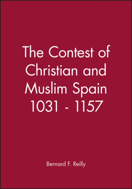 The Contest of Christian and Muslim Spain 1031 - 1157, Paperback / softback Book