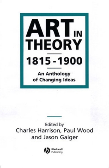 Art in Theory 1815-1900 : An Anthology of Changing Ideas, Paperback / softback Book