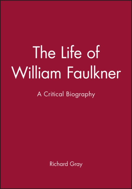 The Life of William Faulkner : A Critical Biography, Paperback / softback Book