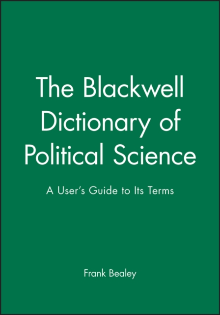 Blackwell Dictionary of Political Science - A User's Guide to Its Terms, Paperback / softback Book