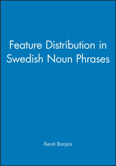 Feature Distribution in Swedish Noun Phrases, Paperback / softback Book