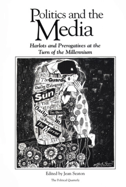Politics and the Media : Harlots and Prerogatives at the Turn of the Millennium, Paperback / softback Book