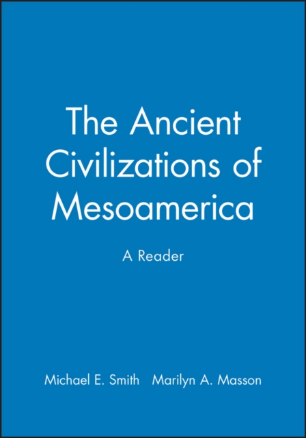 The Ancient Civilizations of Mesoamerica : A Reader, Paperback / softback Book