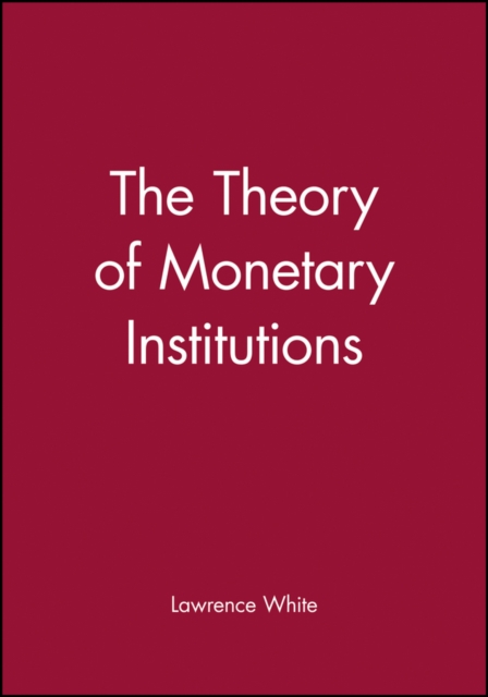 The Theory of Monetary Institutions, Paperback / softback Book