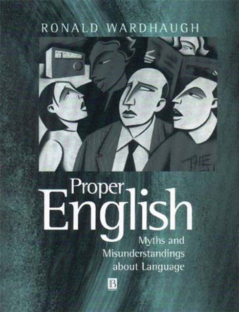 Proper English : Myths and Misunderstandings about Language, Paperback / softback Book