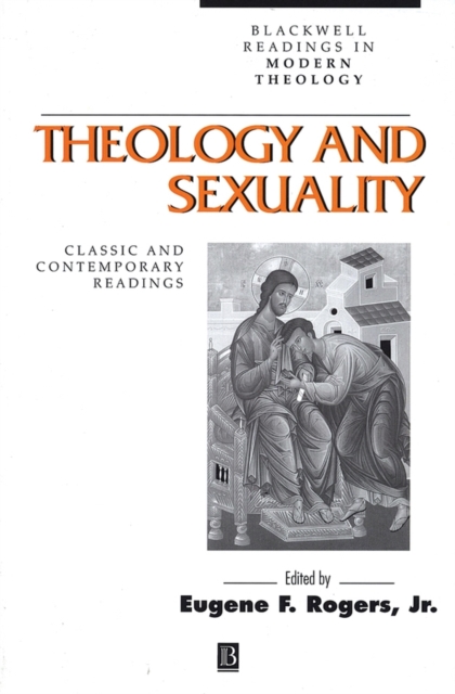 Theology and Sexuality : Classic and Contemporary Readings, Paperback / softback Book