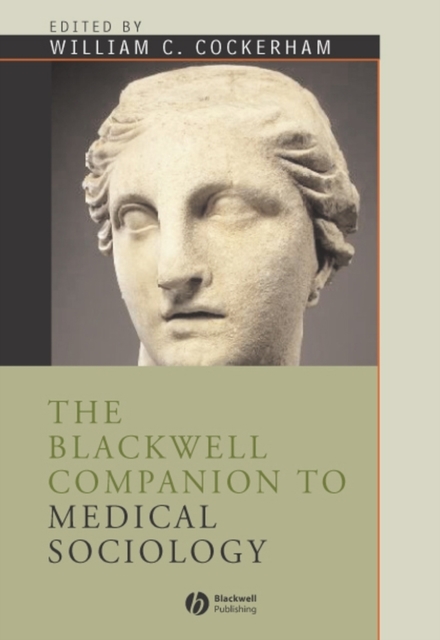 The Blackwell Companion To Medical Sociology, Hardback Book