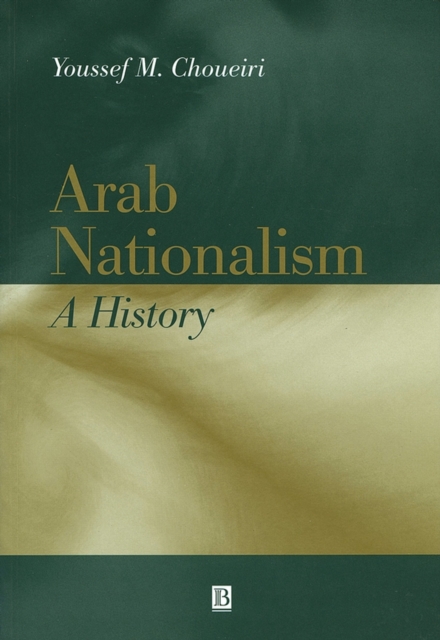 Arab Nationalism : A History Nation and State in the Arab World, Paperback / softback Book