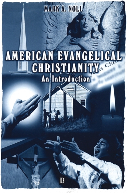 American Evangelical Christianity : An Introduction, Paperback / softback Book