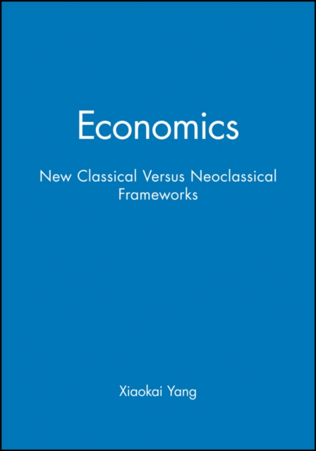 Economics : New Classical Versus Neoclassical Frameworks, Paperback / softback Book