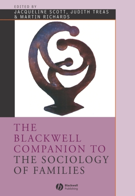 The Blackwell Companion to the Sociology of Families, Hardback Book