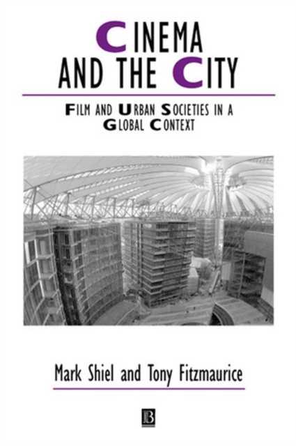 Cinema and the City : Film and Urban Societies in a Global Context, Paperback / softback Book