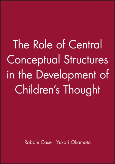 The Role of Central Conceptual Structures in the Development of Children's Thought, Paperback / softback Book