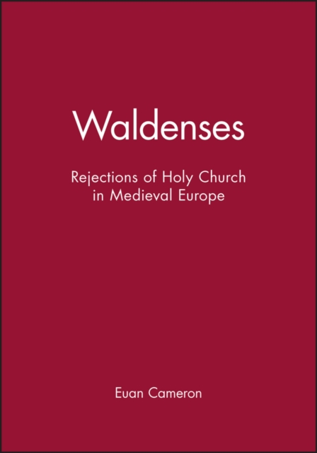 Waldenses : Rejections of Holy Church in Medieval Europe, Paperback / softback Book
