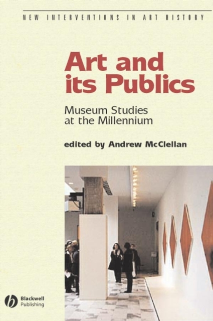 Art and Its Publics : Museum Studies at the Millennium, Paperback / softback Book