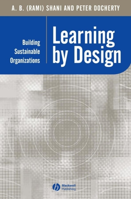 Learning by Design : Building Sustainable Organizations, Hardback Book