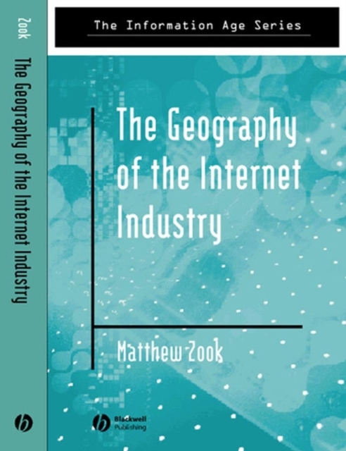 The Geography of the Internet Industry : Venture Capital, Dot-coms, and Local Knowledge, Paperback / softback Book