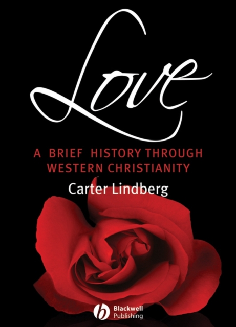 Love : A Brief History Through Western Christianity, Hardback Book