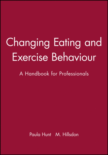 Changing Eating and Exercise Behaviour : A Handbook for Professionals, Paperback / softback Book