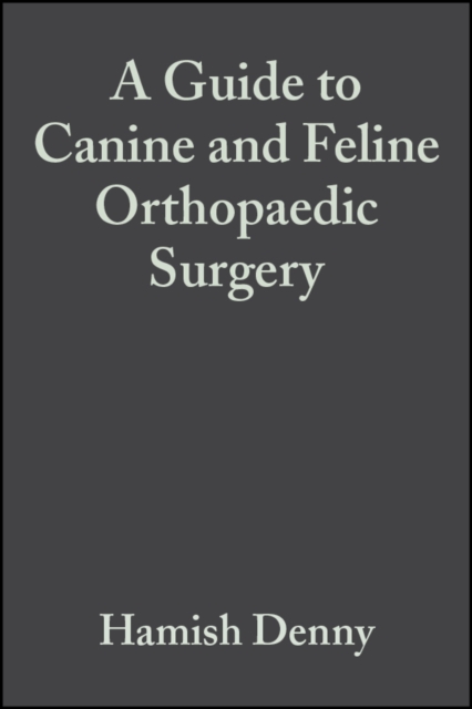 A Guide to Canine and Feline Orthopaedic Surgery, Hardback Book