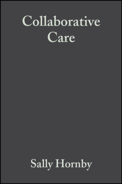 Collaborative Care : Interprofessional, Interagency and Interpersonal, Paperback / softback Book