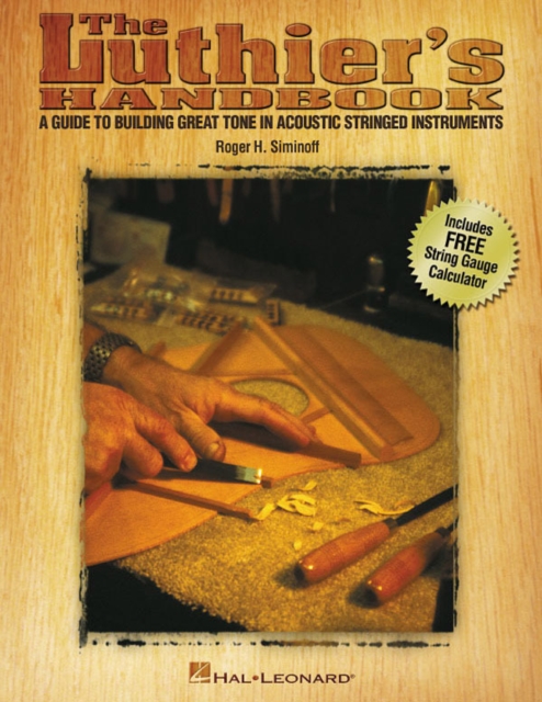 The Luthier's Handbook : A Guide to Building Great Tone in Acoustic Stringed Instruments, Paperback / softback Book