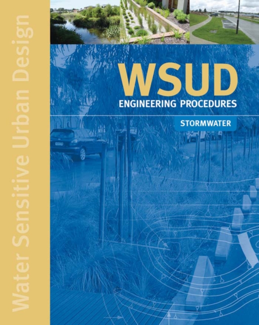 WSUD Engineering Procedures: Stormwater, PDF eBook