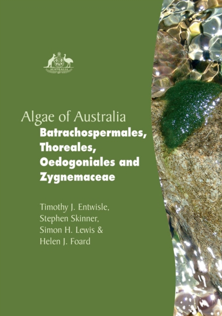 Algae of Australia: Batrachospermales, Thoreales, Oedogoniales and Zygnemaceae, Hardback Book
