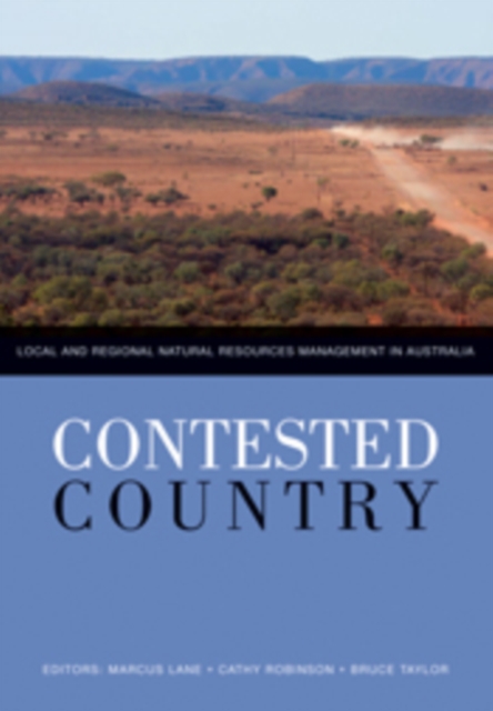 Contested Country : Local and Regional Natural Resources Management in Australia, PDF eBook