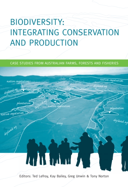Biodiversity: Integrating Conservation and Production : Case Studies from Australian Farms, Forests and Fisheries, EPUB eBook