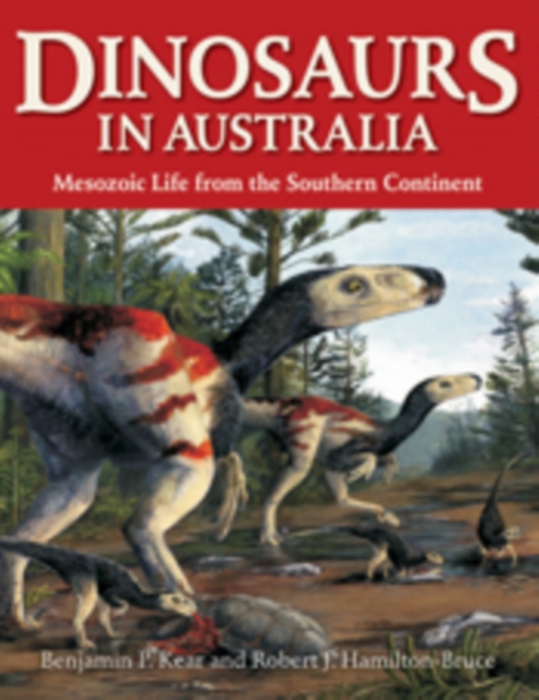 Dinosaurs in Australia : Mesozoic Life from the Southern Continent, PDF eBook