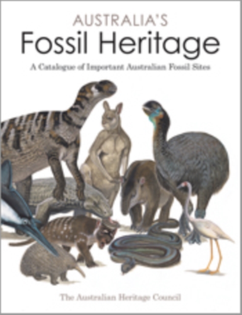 Australia's Fossil Heritage : A Catalogue of Important Australian Fossil Sites, PDF eBook