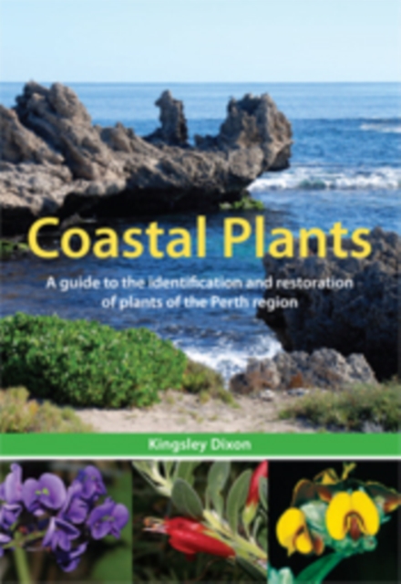 Coastal Plants : A Guide to the Identification and Restoration of Plants of the Perth Region, EPUB eBook
