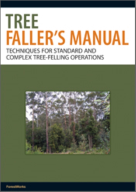 Tree Faller's Manual : Techniques for Standard and Complex Tree-Felling Operations, EPUB eBook
