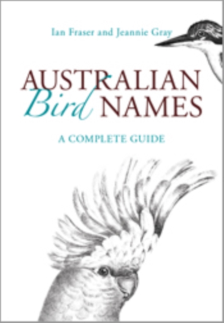 Australian Bird Names : A Complete Guide, EPUB eBook