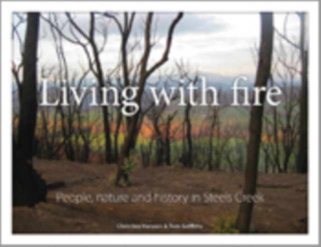 Living with Fire : People, Nature and History in Steels Creek, PDF eBook